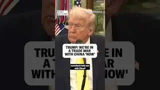 Trump: We're in a trade war with China 