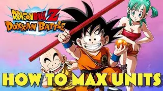DOKKAN BEGINNER'S GUIDE TO MAXING OUT UNITS!  HOW TO MAX OUT F2P UNITS WITHOUT USING KAIS!