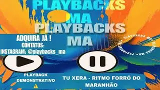 PLAYBACK - TU XERA - RITMO FORR&Oacute; DO MARANH&Atilde;O 