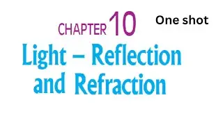 Light - Reflection and refraction of light | one shot revision | class 10th | #science #light