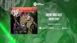 Mercy Shot - Enemy And Ally (Lyric Video)