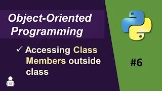 Object Oriented Programming Python -06 | Accessing Class Members Outside the Class