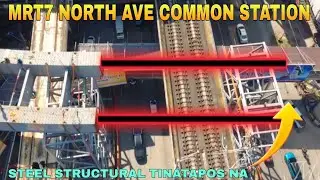 STEEL STRUCTURAL TINATAPOS NA/MRT7 NORTH AVE COMMON STATION UNIFIED GRAND CENTRAL STATION UPDATE 