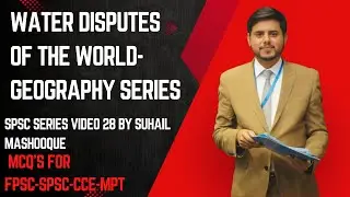Water Disputes of The world|CCE-2024|MPT-2026|World Geography|CSS/PMS/SPSC|URDU| BY SUHAIL MASHOOQUE