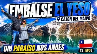🇨🇱 EMBALSE EL YESO - Tour Incrível, Paisagens Surpreendentes e Roteiro Completo pelos Andes!! - EP06