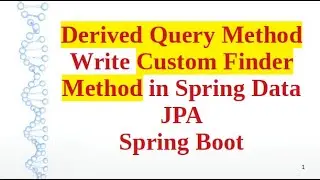 How to Write Custom Finder Method Of Spring Data JPA Repository | Derived Query Method : Spring Boot