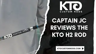 Captain JC Reviews The KTO H2 Rod | KTO Custom Rods