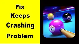 Fix 3D Pool Ball App Keeps Crashing | Fix 3D Pool Ball App Keeps Freezing | Fix 3D Pool Ball Freezed