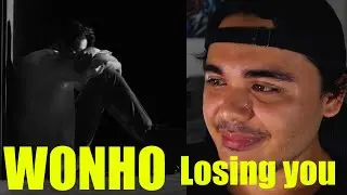 WONHO(원호) - Losing You MV Reaction [DAMN HE GOT ME TEARING UP]