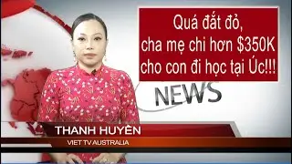 TIN 1PM 15-01-2026: Qu&aacute; đắt đỏ - cha mẹ chi hơn $350K cho con đi học tại &Uacute;c!!!