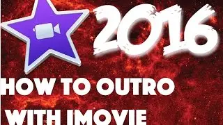 How to Make an Outro with iMovie 2016 | Gaming Outro