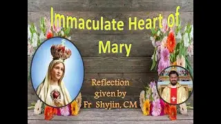 Feast of the Immaculate Heart of Mary- Reflection in Tamil - M Shyjin, CM
