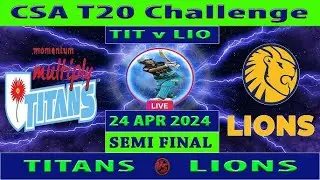 Titans vs Lions | TIT vs LIO | 1st Semi Final of CSA T20 Challenge 2024 | Cricket  Live