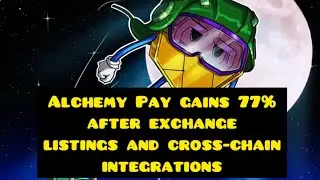 Alchemy Pay gains 77% after exchange listings and cross-chain integrations