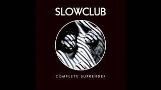 Slow Club - Everything is New