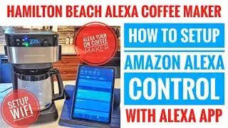 Hamilton Beach Amazon Alexa Echo Coffee Maker HOW TO SETUP Connection To WiFi & Alexa APP On PHONE