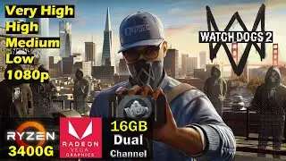 Watchdogs 2 | Low To VERY HIGH | Ryzen 5 3400g + Vega 11 + 16gb Dual Channel - 1080p - 2021
