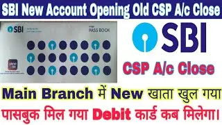 SBI account opening | SBI खाता खुल गया main branch में | sbi csp account close new account opening