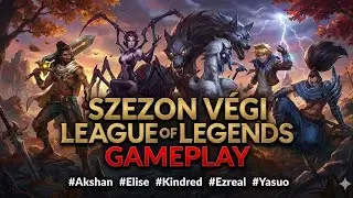 Szezon végi league of legends gameplay #Akshan #Elise #Kindred #Ezreal #Yasuo