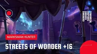 World of Warcraft: Shadowlands | Mythic Streets of Wonder +16 | MM Hunter (Season 4)