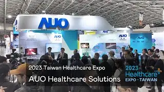 2023 Taiwan Healthcare Expo - AUO group accelerates precision in Smart Healthcare Development