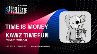 Ship or Die at Accelerate 2025: Time Is Money (Kawz  - Time.fun)