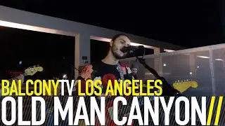 OLD MAN CANYON - BACK TO THE START (BalconyTV)
