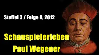 Schauspielerleben: Paul Wegener  (Staffel 3 / Folge 8, 2012)