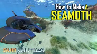 Subnautica - How to make a seamoth and Blueprint Location