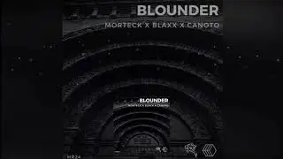 [TRAP] MORTECK, BLAXX & CANOTO - BLOUNDER