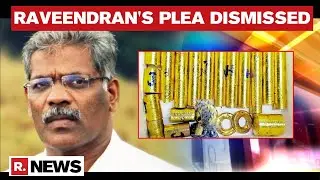 Kerala Gold Scam: High Court Dismisses CM Aide Raveendran's Plea