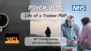 Life Of A Trainee PWP || Week #9 || Treating Anxiety with Worry Management