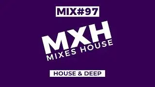MXH97 - House & Deep (Huxley, Stogov, Hotmood, Dilby ...)