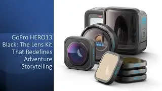 GoPro HERO13 Black: комплект объективов, который меняет представление о приключенческих историях