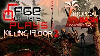 RageQuitters Plays: Killing Floor 2 (PC) | Tropical Bash Content Update