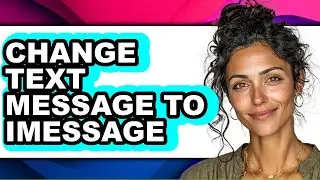How to Change Text Message to Imessage (easy Method)