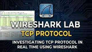 Transmission Control Protocol (TCP) | Investigating TCP Protocol in real time using Wireshark