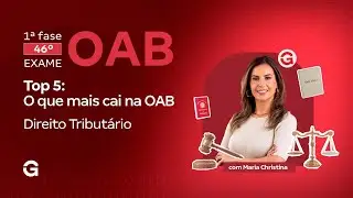 1&ordf; fase do 46&ordm; Exame OAB | Top 5: O que mais cai na OAB em Direito Tribut&aacute;rio