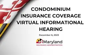 Condominium Insurance Coverage Virtual Informational Hearing