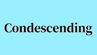 Condescending Pronunciation and Meaning