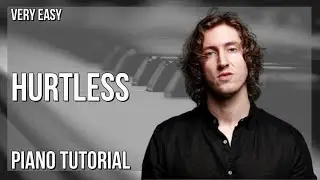 How to play Hurtless by Dean Lewis on Piano (Tutorial)