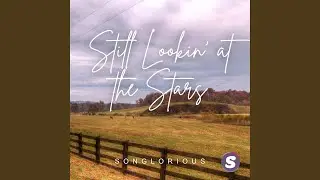 Still Lookin' At The Stars