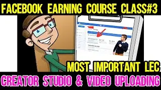 Facebook Monetization Course Class 3 | Creator Studio and Proper Video Uploading