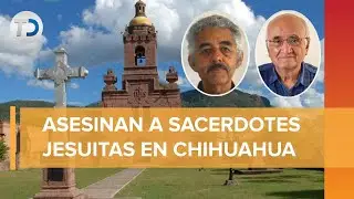 Esto es lo que se sabe del asesinato de los sacerdotes jesuitas en Chihuahua