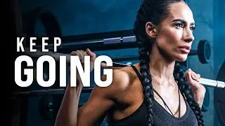 KEEP GOING | Powerful Motivational Speech Compilation