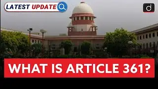 What is Article 361? | Governor&rsquo;s Immunity | Latest Update | Drishti IAS English