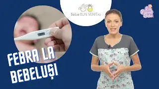 Febra la bebeluși - cu Dr. Pediatru Diana Goran