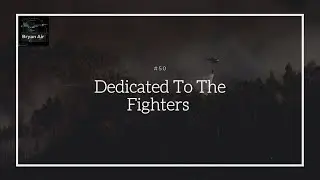 #50 Dedicated To The Fighters | Bryan Air