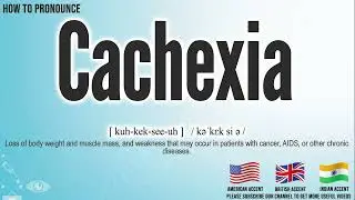 Cachexia Pronunciation | How to Pronounce (say) Cachexia CORRECTLY | Meaning Definition