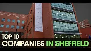 Top 10: Companies In Sheffield